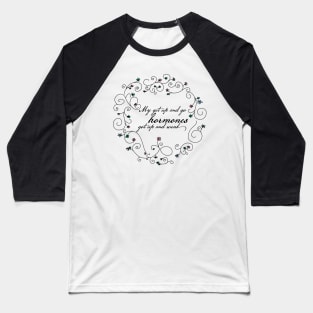 Funny Menopause Hormones Quote Baseball T-Shirt